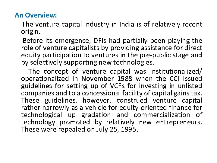  An Overview: The venture capital industry in India is of relatively recent origin.