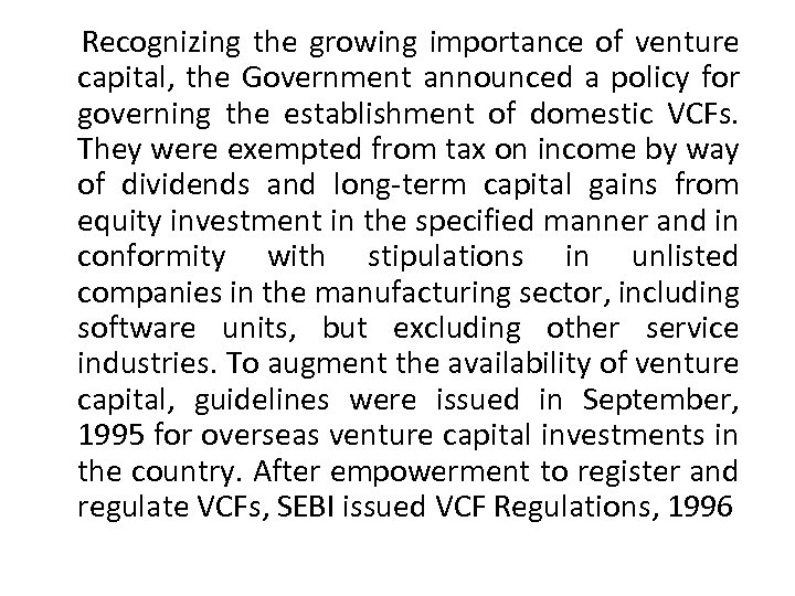  Recognizing the growing importance of venture capital, the Government announced a policy for