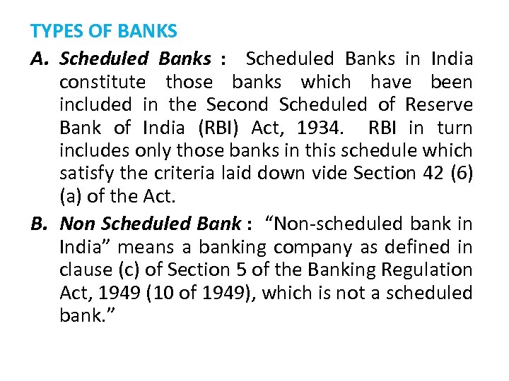 TYPES OF BANKS A. Scheduled Banks : Scheduled Banks in India constitute those banks