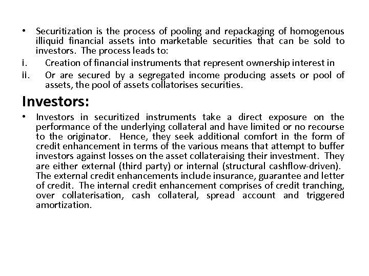  • Securitization is the process of pooling and repackaging of homogenous illiquid financial