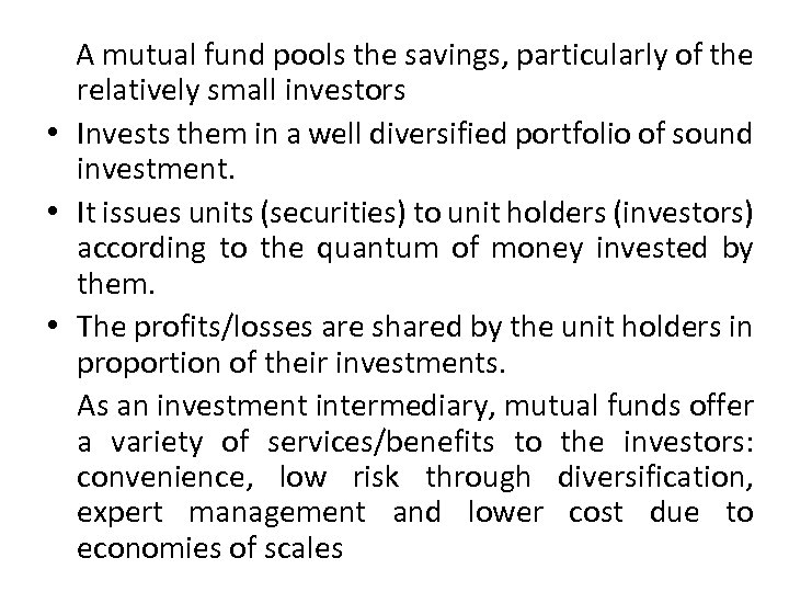  A mutual fund pools the savings, particularly of the relatively small investors •