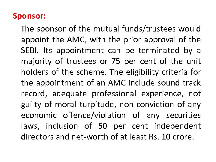 Sponsor: The sponsor of the mutual funds/trustees would appoint the AMC, with the prior