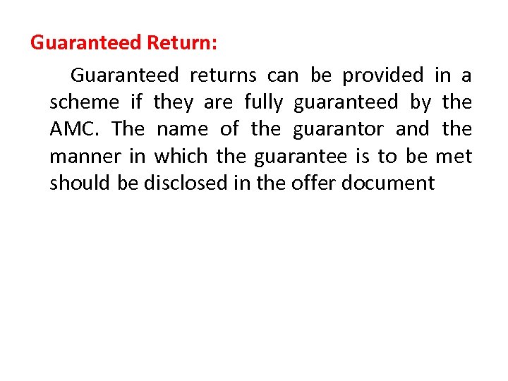 Guaranteed Return: Guaranteed returns can be provided in a scheme if they are fully