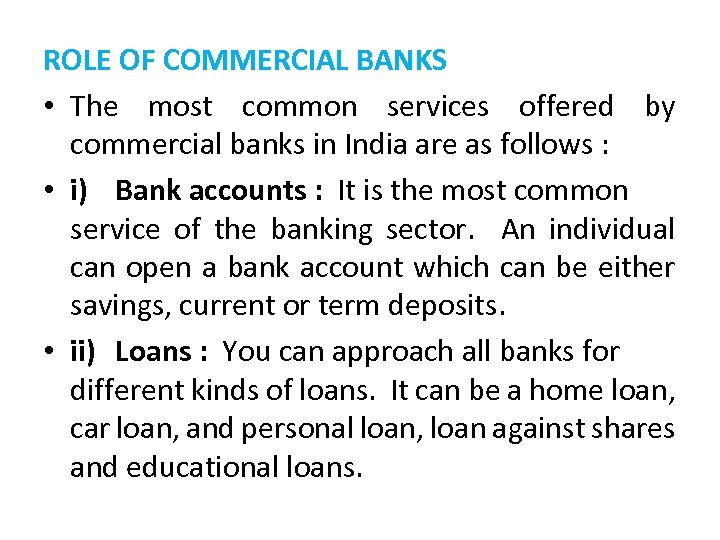 ROLE OF COMMERCIAL BANKS • The most common services offered by commercial banks in