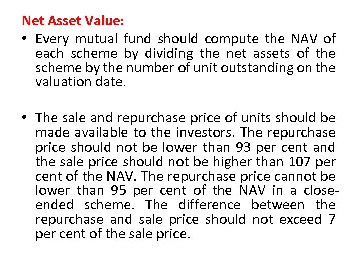 Net Asset Value: • Every mutual fund should compute the NAV of each scheme