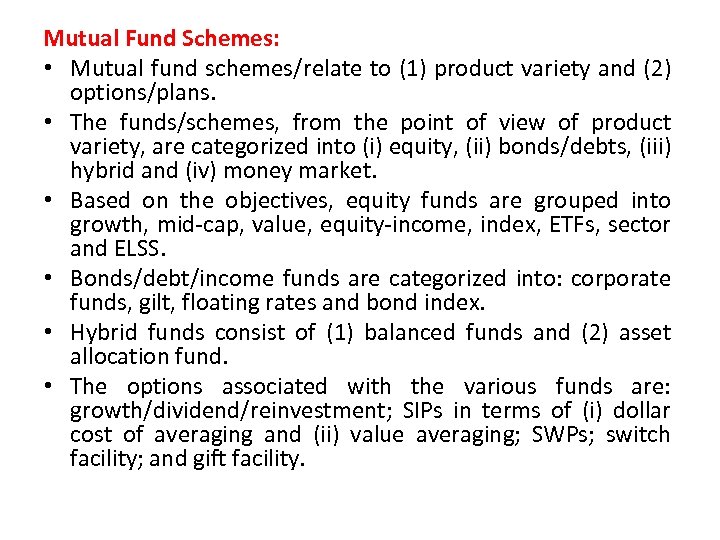 Mutual Fund Schemes: • Mutual fund schemes/relate to (1) product variety and (2) options/plans.