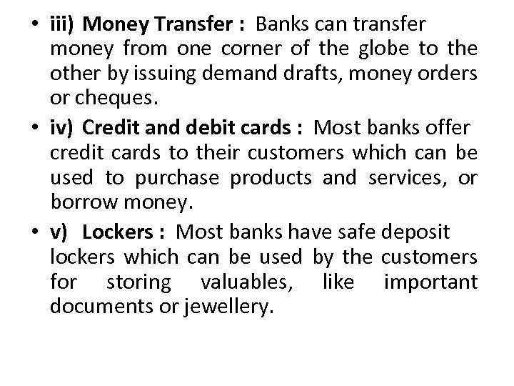  • iii) Money Transfer : Banks can transfer money from one corner of