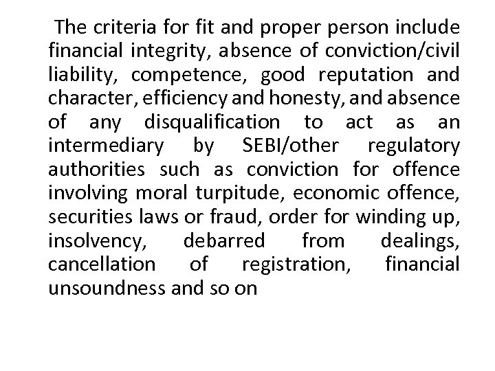  The criteria for fit and proper person include financial integrity, absence of conviction/civil