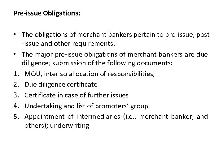Pre-issue Obligations: • The obligations of merchant bankers pertain to pro-issue, post -issue and