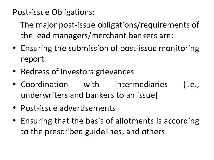Post-issue Obligations: The major post-issue obligations/requirements of the lead managers/merchant bankers are: • Ensuring