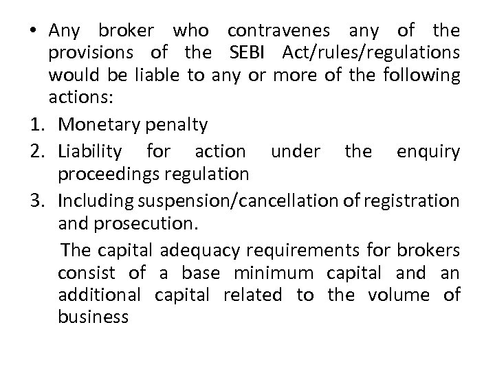 • Any broker who contravenes any of the provisions of the SEBI Act/rules/regulations