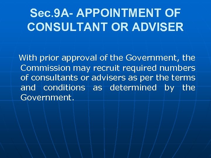 Sec. 9 A- APPOINTMENT OF CONSULTANT OR ADVISER With prior approval of the Government,