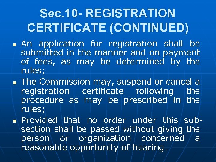 Sec. 10 - REGISTRATION CERTIFICATE (CONTINUED) n n n An application for registration shall
