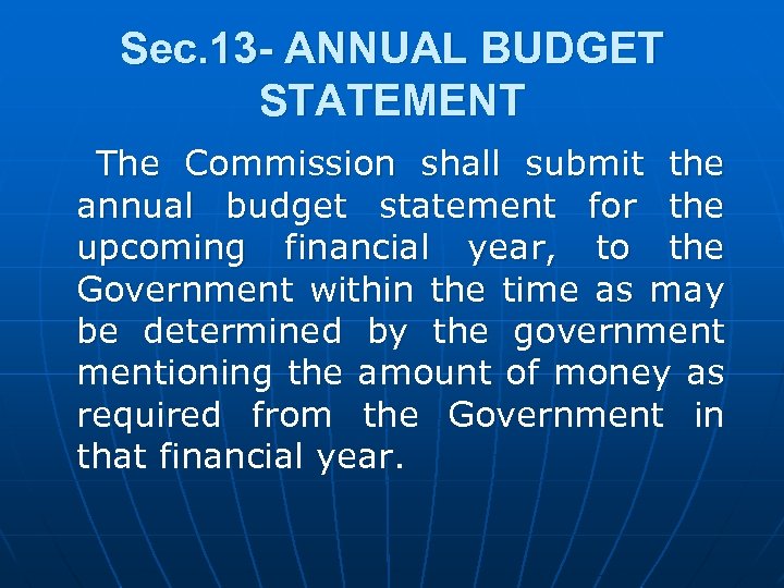 Sec. 13 - ANNUAL BUDGET STATEMENT The Commission shall submit the annual budget statement