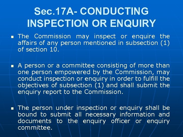 Sec. 17 A- CONDUCTING INSPECTION OR ENQUIRY n n n The Commission may inspect