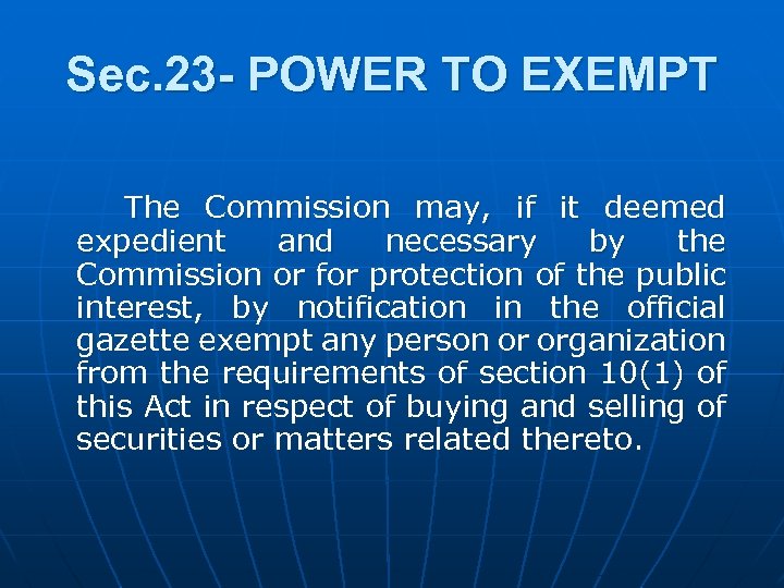 Sec. 23 - POWER TO EXEMPT The Commission may, if it deemed expedient and
