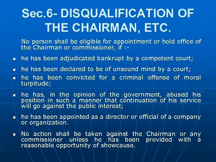Sec. 6 - DISQUALIFICATION OF THE CHAIRMAN, ETC. No person shall be eligible for
