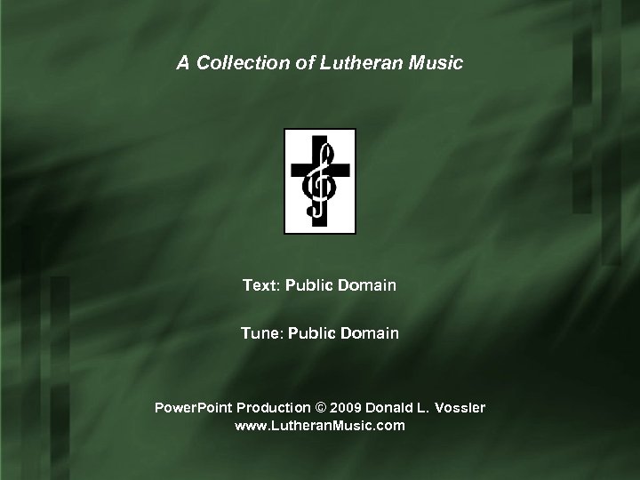 A Collection of Lutheran Music Text: Public Domain Tune: Public Domain Power. Point Production