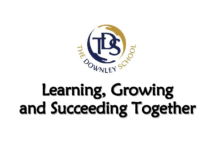 Learning, Growing and Succeeding Together 