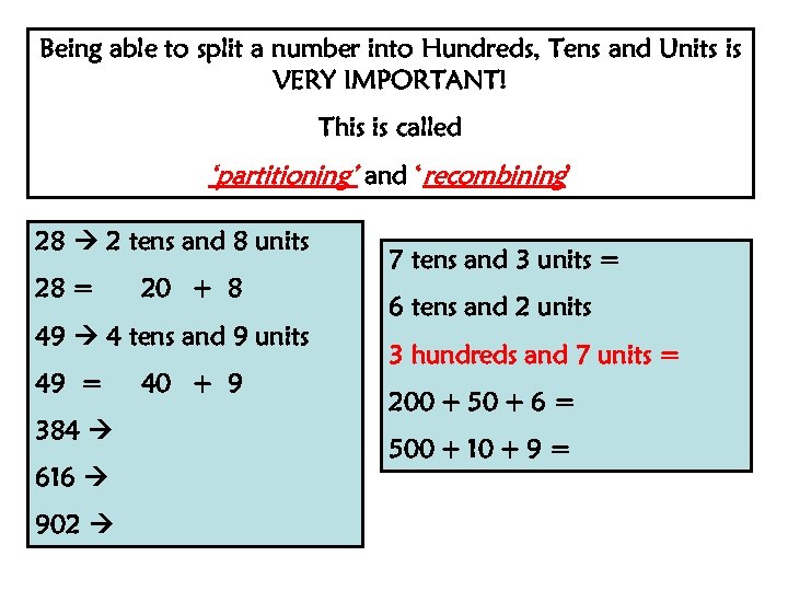 Being able to split a number into Hundreds, Tens and Units is VERY IMPORTANT!