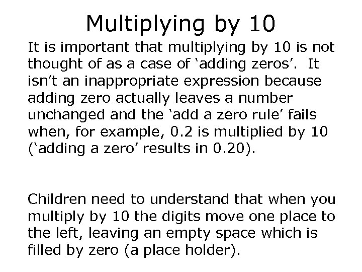 Multiplying by 10 It is important that multiplying by 10 is not thought of