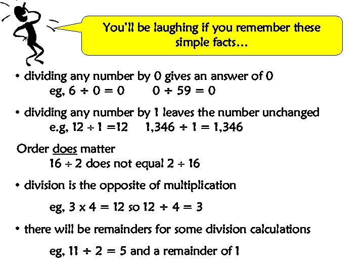 You’ll be laughing if you remember these simple facts… • dividing any number by