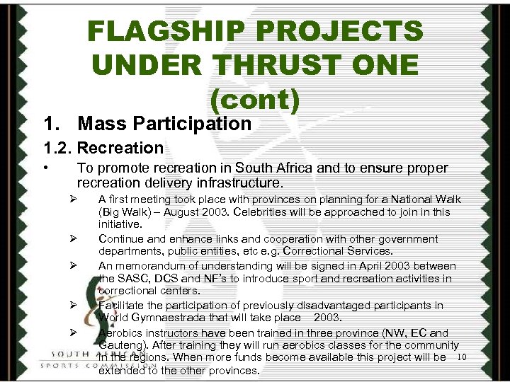 FLAGSHIP PROJECTS UNDER THRUST ONE (cont) 1. Mass Participation 1. 2. Recreation • To