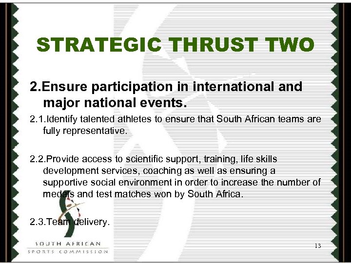 STRATEGIC THRUST TWO 2. Ensure participation in international and major national events. 2. 1.