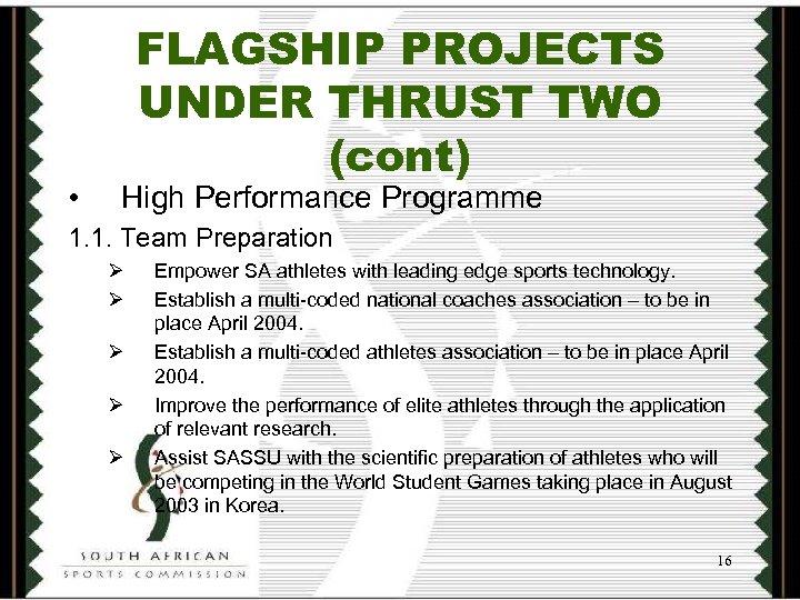  • FLAGSHIP PROJECTS UNDER THRUST TWO (cont) High Performance Programme 1. 1. Team