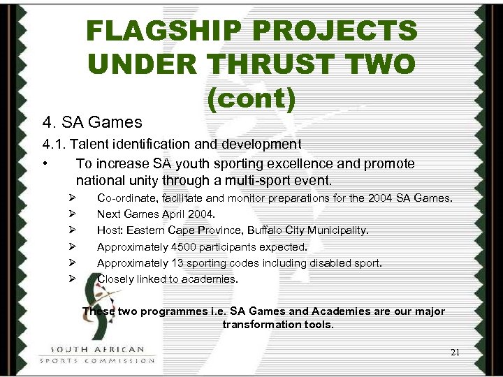 FLAGSHIP PROJECTS UNDER THRUST TWO (cont) 4. SA Games 4. 1. Talent identification and