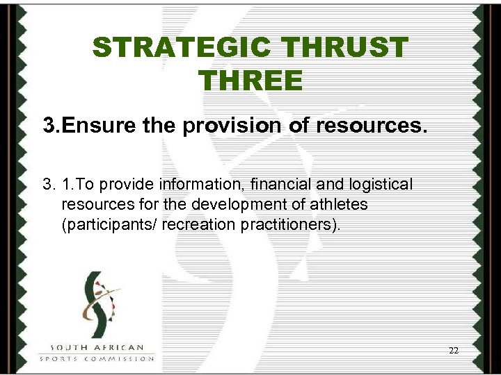STRATEGIC THRUST THREE 3. Ensure the provision of resources. 3. 1. To provide information,