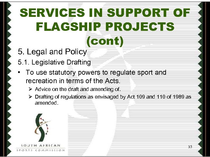 SERVICES IN SUPPORT OF FLAGSHIP PROJECTS (cont) 5. Legal and Policy 5. 1. Legislative