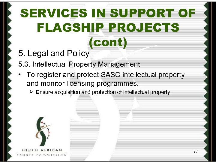SERVICES IN SUPPORT OF FLAGSHIP PROJECTS (cont) 5. Legal and Policy 5. 3. Intellectual