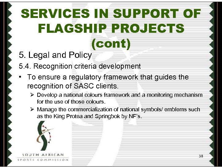 SERVICES IN SUPPORT OF FLAGSHIP PROJECTS (cont) 5. Legal and Policy 5. 4. Recognition
