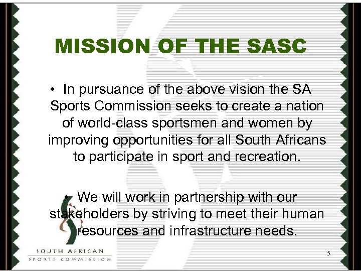 MISSION OF THE SASC • In pursuance of the above vision the SA Sports