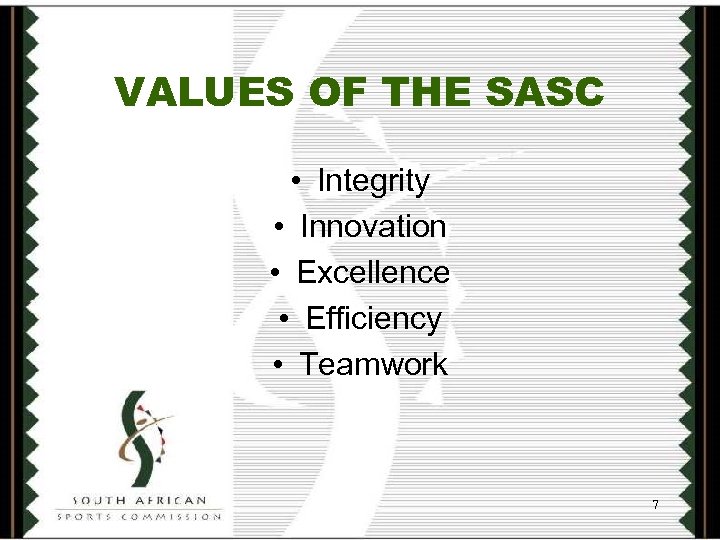 VALUES OF THE SASC • Integrity • Innovation • Excellence • Efficiency • Teamwork
