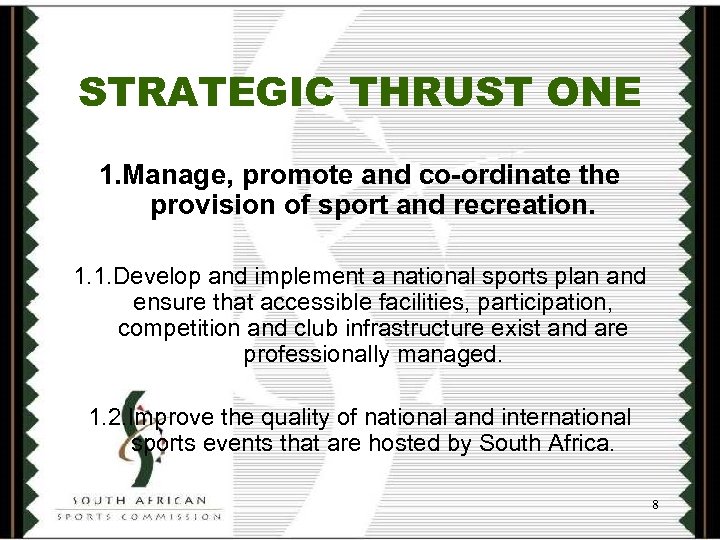 STRATEGIC THRUST ONE 1. Manage, promote and co-ordinate the provision of sport and recreation.