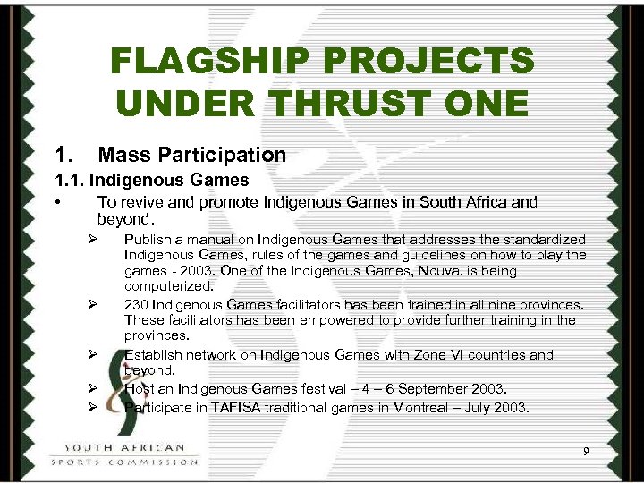 FLAGSHIP PROJECTS UNDER THRUST ONE 1. Mass Participation 1. 1. Indigenous Games • To