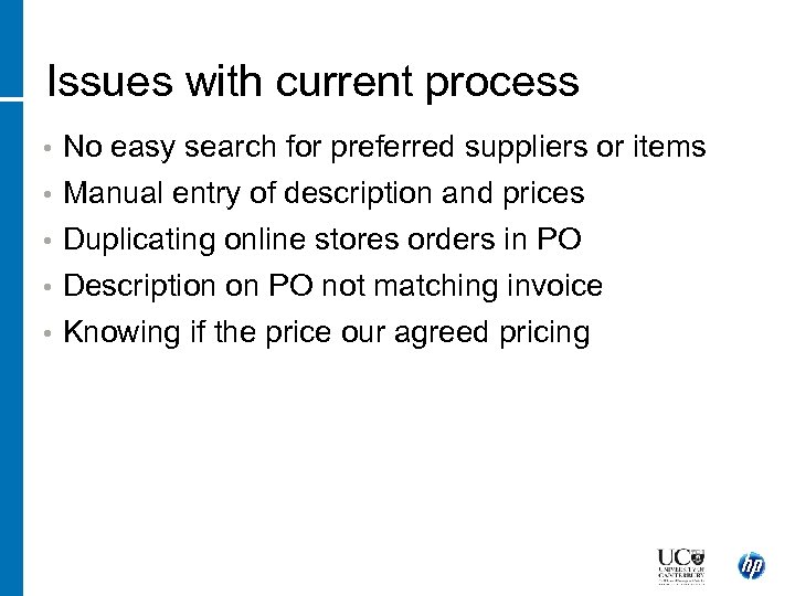Issues with current process • No easy search for preferred suppliers or items •