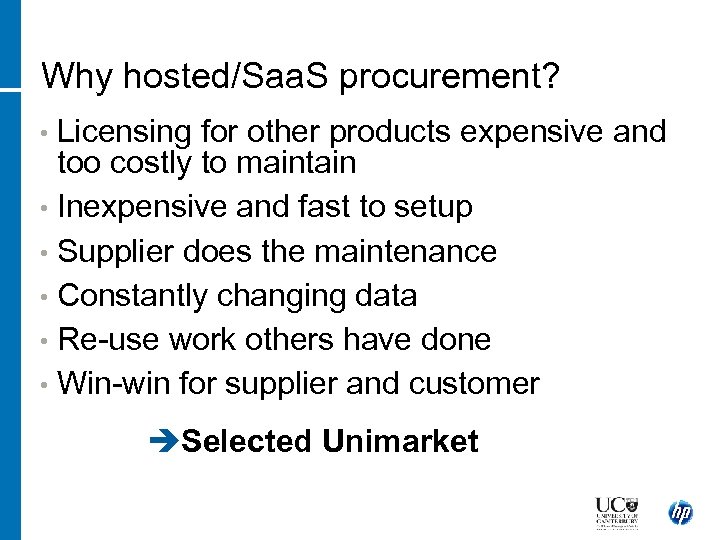Why hosted/Saa. S procurement? Licensing for other products expensive and too costly to maintain