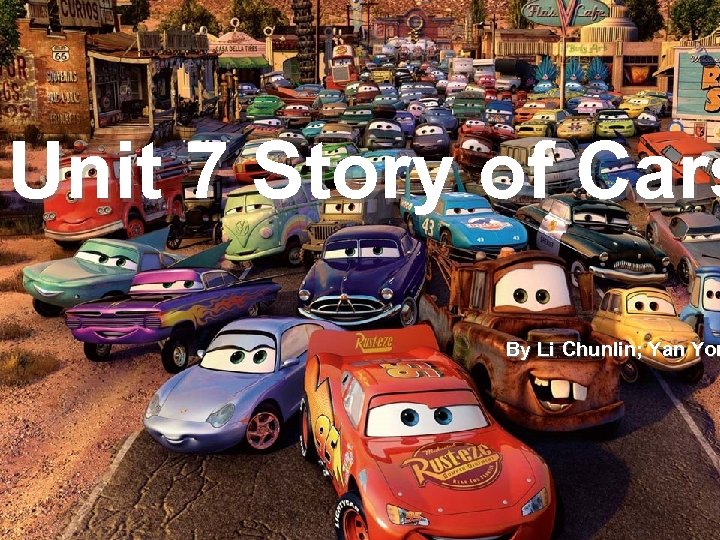 Unit 7 Story of. Unit 7 Cars Story of Cars By Li Chunlin; Yan