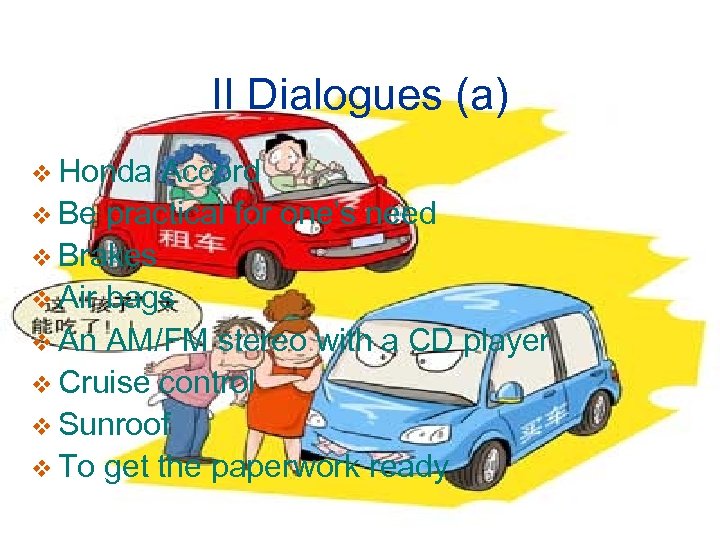 II Dialogues (a) v Honda Accord v Be practical for one’s need v Brakes