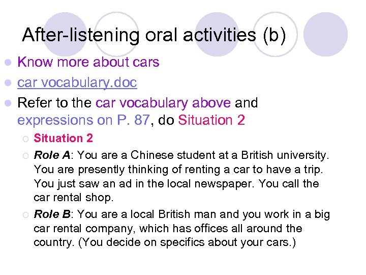 After-listening oral activities (b) Know more about cars l car vocabulary. doc l Refer