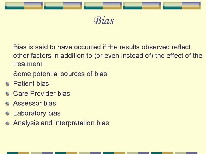 Bias is said to have occurred if the results observed reflect other factors in