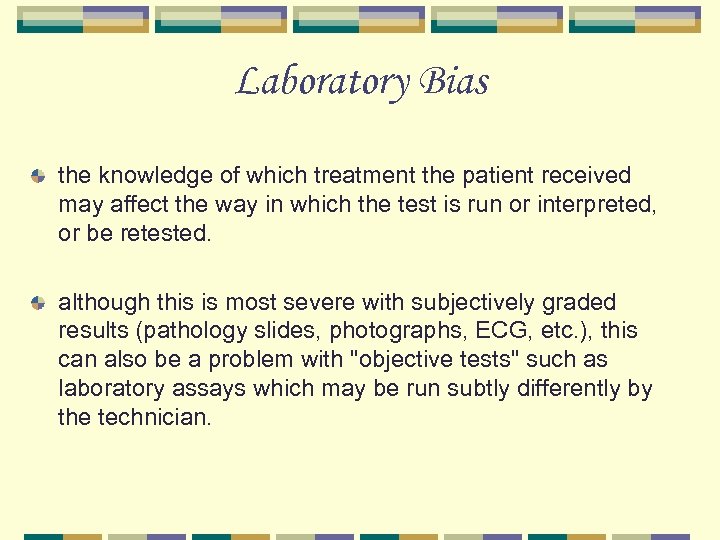 Laboratory Bias the knowledge of which treatment the patient received may affect the way