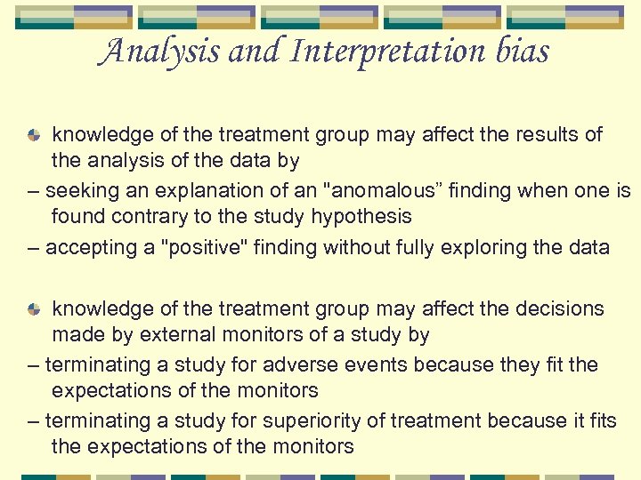 Analysis and Interpretation bias knowledge of the treatment group may affect the results of