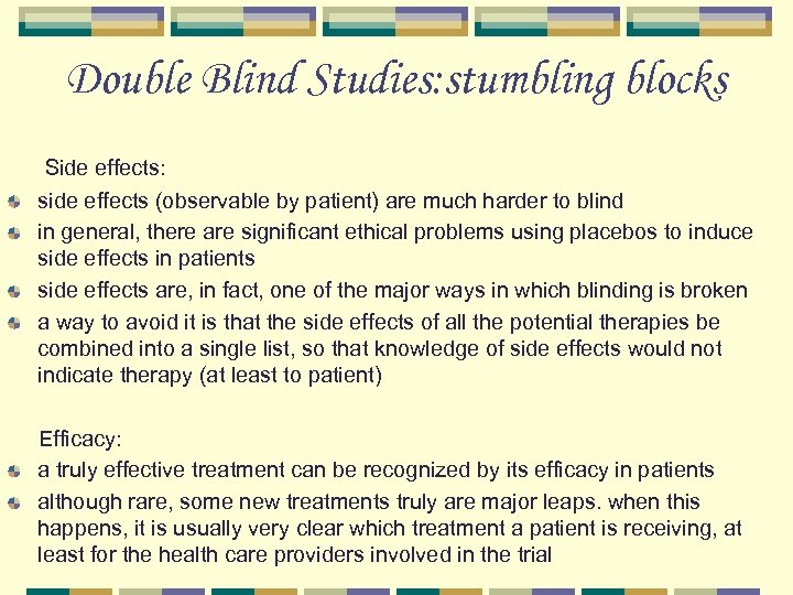 Double Blind Studies: stumbling blocks Side effects: side effects (observable by patient) are much