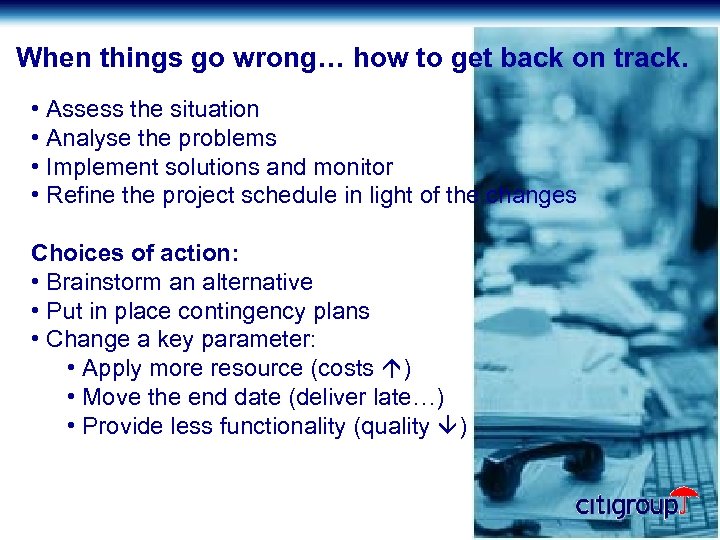 When things go wrong… how to get back on track. • Assess the situation