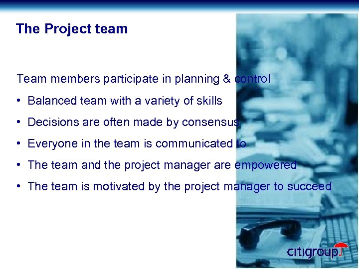 The Project team Team members participate in planning & control • Balanced team with