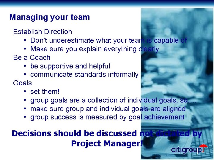 Managing your team Establish Direction • Don’t underestimate what your team is capable of